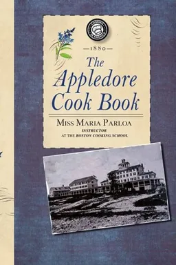 Appledore Cook Book: Containing Practical Receipts for Plain and Rich Cooking (Cooking in America)