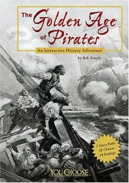 The Golden Age of Pirates: An Interactive History Adventure (You Choose Books)