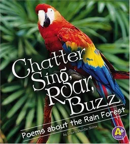 Chatter, Sing, Roar, Buzz: Poems about the Rain Forest (A+ Books)