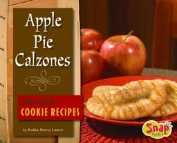 Apple Pie Calzones and Other Cookie Recipes (Snap)