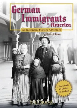 German Immigrants in America: An Interactive History Adventure (You Choose Books)