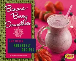 Banana-Berry Smoothies and Other Breakfast Recipes (Snap)