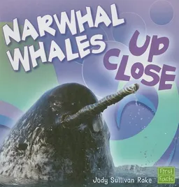 Narwhal Whale Up Close (First Facts)