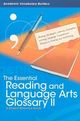 The Essential Reading and Language Arts Glossary II: A Student Reference Guide (Academic Vocabulary Builders)