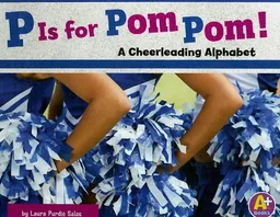 עטיפת הספר P Is for Pom Pom!: A Cheerleading Alphabet (A+ Books) מאת Laura Purdie Salas