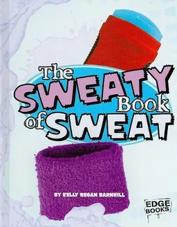 עטיפת הספר The Sweaty Book of Sweat (Edge Books) מאת Kelly Regan Barnhill