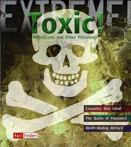 Toxic!: Killer Cures and Other Poisonings (Fact Finders: Extreme!)