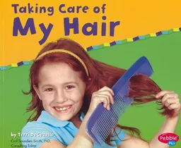 Taking Care of My Hair (Pebble Plus: Keeping Healthy)