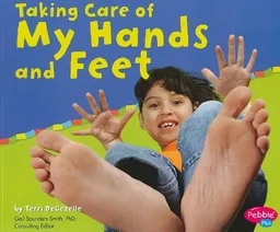 Taking Care of My Hands and Feet (Pebble Plus: Keeping Healthy)