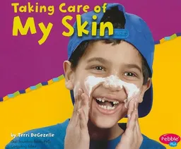 Taking Care of My Skin (Pebble Plus: Keeping Healthy)