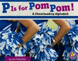 עטיפת הספר P Is for Pom Pom!: A Cheerleading Alphabet (A+ Alphabet Fun) מאת Laura Purdie Salas