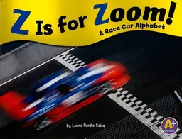 עטיפת הספר Z Is for Zoom!: A Race Car Alphabet (A+ Alphabet Fun) מאת Laura Purdie Salas