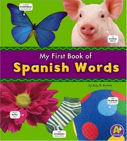 My First Book of Spanish Words (A+ Books. Bilingual Picture Dictionaries)