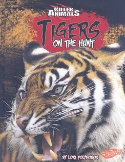 עטיפת הספר Tigers: On the Hunt (Blazers) מאת Lori Polydoros