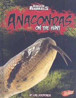 עטיפת הספר Anacondas: On the Hunt (Blazers) מאת Lori Polydoros