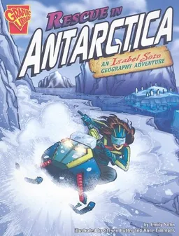 Rescue in Antarctica: An Isabel Soto Geography Adventure (Graphic Library, Graphic Expeditions)