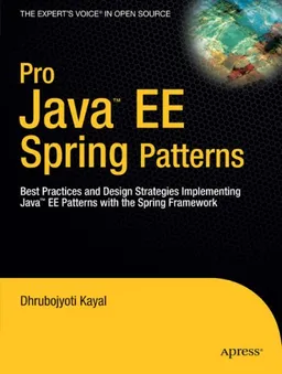 עטיפת הספר Pro Java™ EE Spring Patterns: Best Practices and Design Strategies Implementing Java EE Patterns with the Spring Framework מאת Dhrubojyoti Kayal