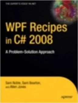 עטיפת הספר WPF Recipes in C# 2008: A Problem-Solution Approach (Expert's Voice in .Net) מאת Allen Jones