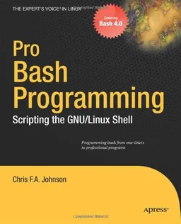 Pro Bash Programming: Scripting the GNU/Linux Shell (Expert's Voice in Linux)