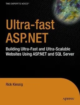 Ultra-Fast ASP.NET: Build Ultra-Fast and Ultra-Scalable web sites using ASP.NET and SQL Server