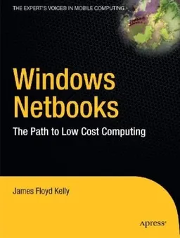 עטיפת הספר Windows Netbooks: The Path to Low-Cost Computing (Path to Low Cost Computing) מאת James Floyd Kelly