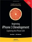 Beginning iPhone 3 Development: Exploring the iPhone SDK