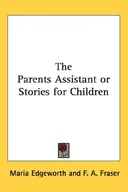 The Parents Assistant or Stories for Children