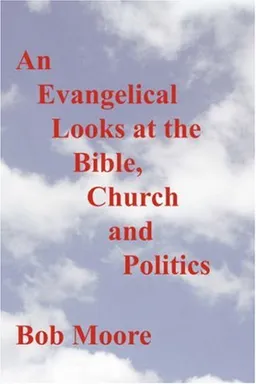 An Evangelical Looks at the Bible, Church and Politics