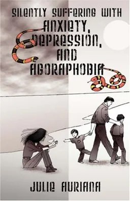 Silently Suffering with Anxiety, Depression, and Agoraphobia