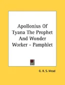 Apollonius Of Tyana The Prophet And Wonder Worker - Pamphlet