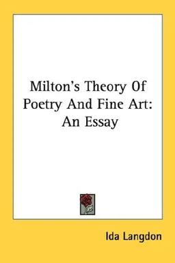 Milton's Theory Of Poetry And Fine Art: An Essay