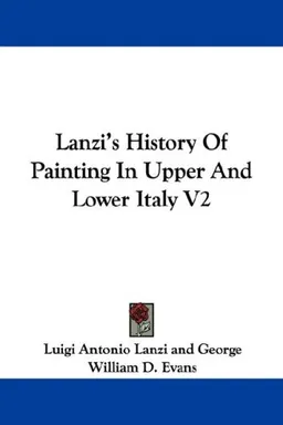 Lanzi's History Of Painting In Upper And Lower Italy V2