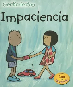 Impaciencia/Impatience (Heinemann Lee Y Aprende/Heinemann Read and Learn (Spanish)) (Spanish Edition)