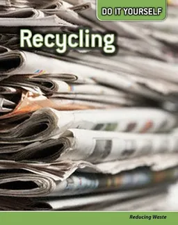 Recycling: Reducing Waste (Do It Yourself)