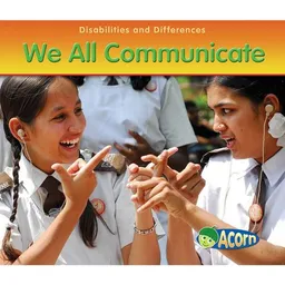 We All Communicate (Disabilities and Differences)