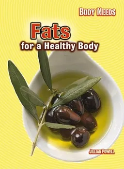 Fats for a Healthy Body (Body Needs)