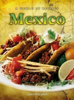Mexico (A World of Recipes)