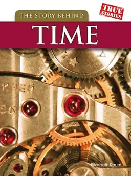 The Story Behind Time (True Stories)