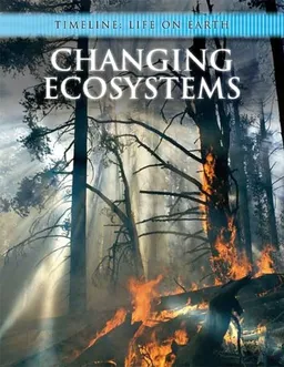 Changing Ecosystems (Timeline: Life on Earth)