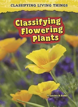 Classifying Flowering Plants (2nd Edition) (Classifying Living Things)