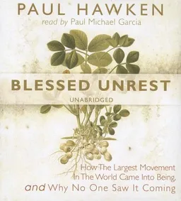 Blessed Unrest: How the Largest Movement in the World Came into Being and Why No One Saw It Coming