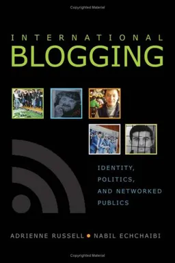 International Blogging: Identity, Politics and Networked Publics (Digital Formations)