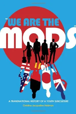 עטיפת הספר We are the Mods"": A Transnational History of a Youth Subculture (Mediated Youth) מאת Christine Jacqueline Feldman