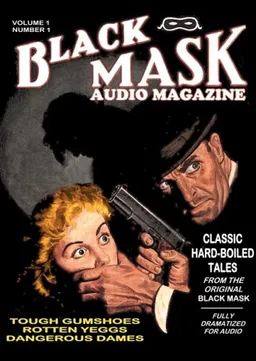 Black Mask Audio Magazine, Vol. 1: Classic Hard-Boiled Tales from the Original Black Mask (Library)