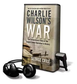 Charlie Wilson's War: The Extraordinary Story of the Largest Covert Operation in History [With Headphones]