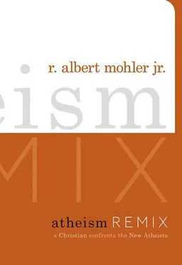 Atheism Remix: A Christian Confronts the New Atheists