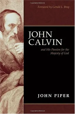 עטיפת הספר John Calvin and His Passion for the Majesty of God מאת John Piper