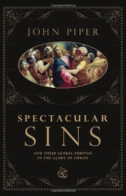 עטיפת הספר Spectacular Sins: And Their Global Purpose in the Glory of Christ מאת John Piper