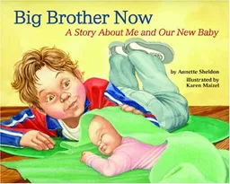Big Brother Now: A Story About Me and Our New Baby