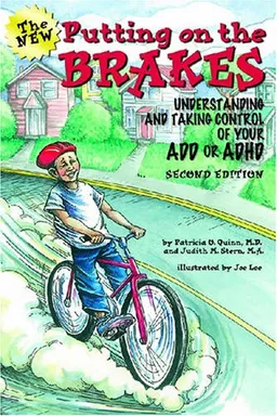 Putting on the Brakes: Understanding and Taking Control of Your ADD or ADHD